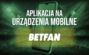 Pobierz aplikację Betfan – Aplikacja mobilna na iOS i Android
