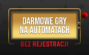 Darmowe gry na automatach bez rejestracji