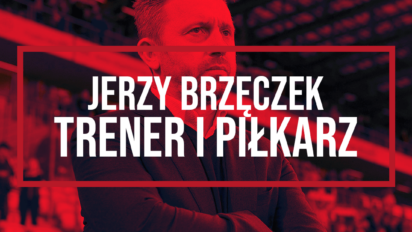 Jerzy Brzęczek - trener i piłkarz
