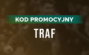 Kod promocyjny Traf - bonus na start w Traf - bez ryzyka | ZAWÓD TYPER