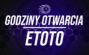 ETOTO Godziny Otwarcia - Punkty Stacjonarne