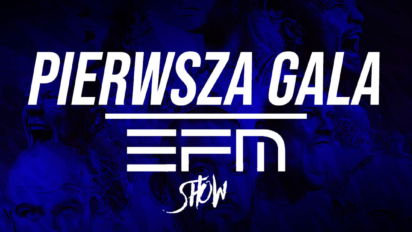 EFM Show: Karta walk. Kiedy pierwsza gala EFM Show? Transmisja PPV