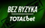 TOTALbet zakład bez ryzyka - zwrot do 333 PLN bez obrotu