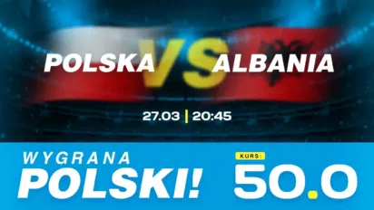 Kurs 50 na zwycięstwo Polski z Albanią