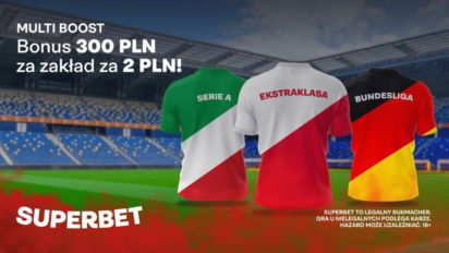 Multi Boost bonus 300 PLN za zakład na 2 PLN na mecze z Serie A, Ekstraklasy i Bundesligi