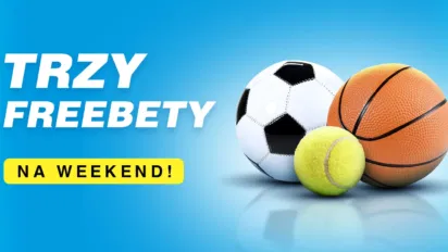 Jeden, dwa, trzy - odbierz aż trzy freebety o łącznej wartości 80 pln na weekendowe wydarzenia sportowe