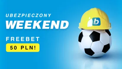 Ubezpieczony weekend. Zgarnij freebet o wartości 50 pln, jeśli Twój kupon okaże się przegrany