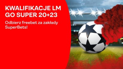 Kwalifikacje Ligi Mistrzów: Freebet 23 PLN za grę zakładów Superbets
