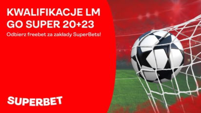 Bonus 23 PLN za zakłady Superbets na rewanżowe spotkania kwalifikacji do Ligi Mistrzów