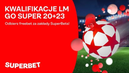 23 zł bonusu za zakłady Superbets na kwalifikacje do Ligi Mistrzów