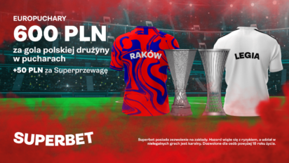 Bonus 600 + 50 pln za gola polskiej drużyny i Superprzewagę w europejskich pucharach - zgarnij pokaźny bonus za bramkę Rakowa lub Legii
