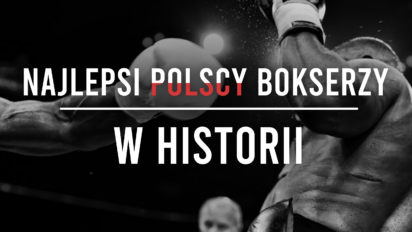 Najlepsi polscy bokserzy w historii - Ranking polskich pięściarzy