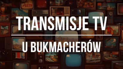 Transmisje u bukmacherów - oglądaj na żywo ZA DARMO