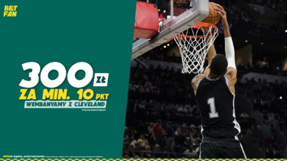 Bonus 300 PLN za min. 10 punktów Wembanyamy z Cleveland