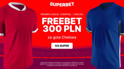 Freebet 300 PLN za gola Chelsea w meczu z Liverpoolem