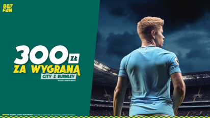 Freebet 300 PLN za wygraną Manchesteru City z Burnley