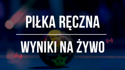 Piłka ręczna - wyniki na żywo