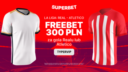 Freebet 300 PLN za wygrany zakład na gola Realu lub Atletico
