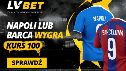 Kurs 100.00 na zwycięstwo Napoli lub FC Barcelony w 1/8 Ligi Mistrzów