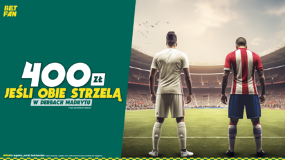 Zgarnij freebet 400 PLN, jeśli obie strzelą w Derbach Madrytu
