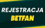 Betfan rejestracja - Załóż konto i odbierz bonus 400 PLN