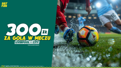Freebet 300 PLN za gola w meczu Liverpool - Man City