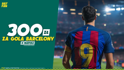 Freebet 300 PLN za gola Barcelony w meczu z Napoli