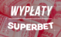 Superbet wypłaty i metody płatności - jak wypłacić wygrane i bonus?