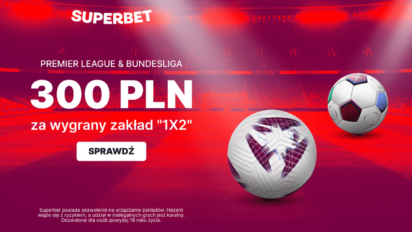 Bonus 300 PLN za zwycięzcę dowolnego meczu ostatniej kolejki Bundesligi lub Premier League