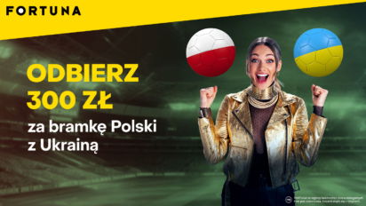 Freebet 300 PLN za gola Polski z Ukrainą
