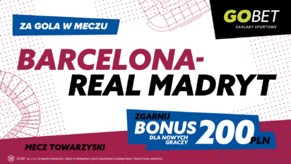 Bonus 200 PLN za gola w meczu FC Barcelona - Real Madryt