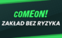 ComeOn zakład bez ryzyka - najwyższy cashback do 100 PLN