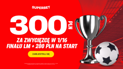 Bonus 300 PLN za zwycięzcę dowolnego spotkania 1/6 finału Ligi Mistrzów
