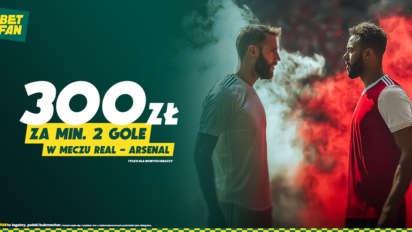 Freebet 300 PLN za min. 2 gole w meczu Real Madryt - Arsenal