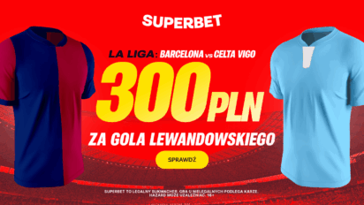 Bonus 300 PLN za gola Lewandowskiego w meczu z Celtą Vigo