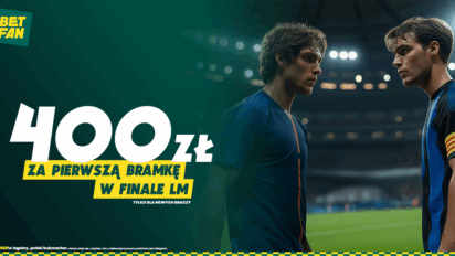 Freebet 400 PLN za pierwszą bramkę w finale Ligi Mistrzów