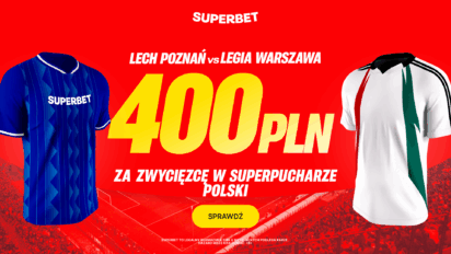 Bonus 400 PLN za zwycięstwo Lecha lub Legii w Superpucharze