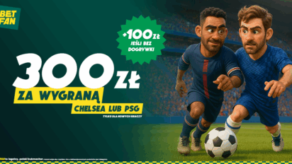 Freebet do 400 PLN za wygraną Chelsea lub PSG