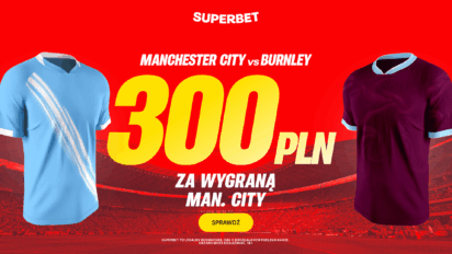 Bonus 300 PLN za wygraną Manchesteru City z Burnley