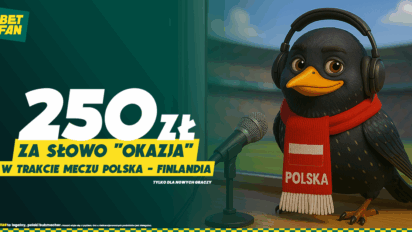 Freebet 250 PLN za słowo okazja w trakcie meczu Polska - Finlandia