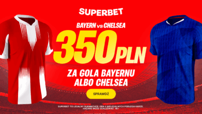 Bonus 350 PLN za gola wybranej drużyny w meczu Bayern - Chelsea