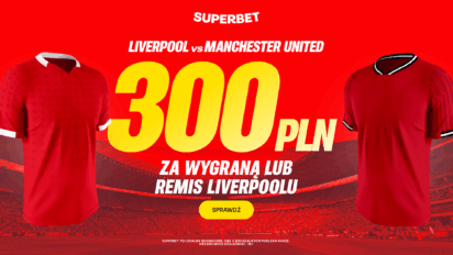 Bonus 300 PLN jeśli Liverpool nie przegra z United