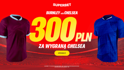Bonus 300 PLN za wygraną Chelsea z Burnley