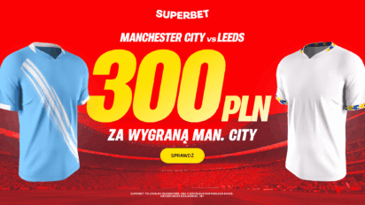 Bonus 300 PLN za wygraną Manchesteru City z Leeds
