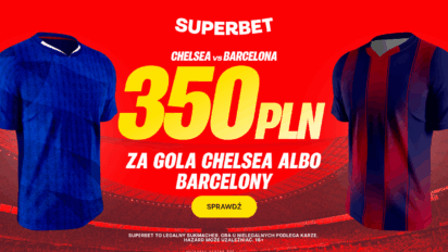 Bonus 350 PLN za gola wybranej drużyny w meczu Chelsea - FC Barcelona