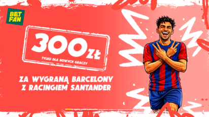 Freebet 250 PLN + 50 bonus PLN za wygraną Barcelony z Racingiem Santander