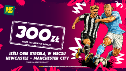 Freebet 300 PLN za BTTS w meczu Newcastle - Manchester City
