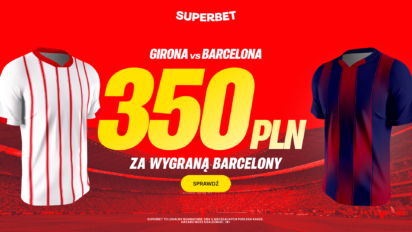 Bonusowe 350 PLN za wygraną Barcelony z Gironą