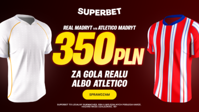 Bonus 350 PLN za gola wybranej drużyny w meczu Real Madryt - Atletico