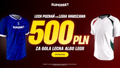 Bonus 500 PLN za gola Lecha Poznań lub Legii Warszawa